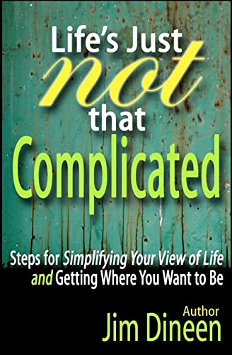 Imagen de archivo de Life's Just Not That Complicated: Steps for Simplifying Your Life And Getting Where You Want to Be a la venta por THE SAINT BOOKSTORE