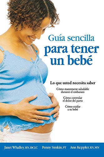 Stock image for Guia Sencilla para Tener un Bebe: Lo que Usted Necesita Saber (Spanish Edition) for sale by SecondSale