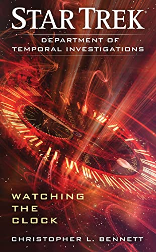 Department of Temporal Investigations: Watching the Clock (Star Trek) (9781451606256) by Bennett, Christopher L.