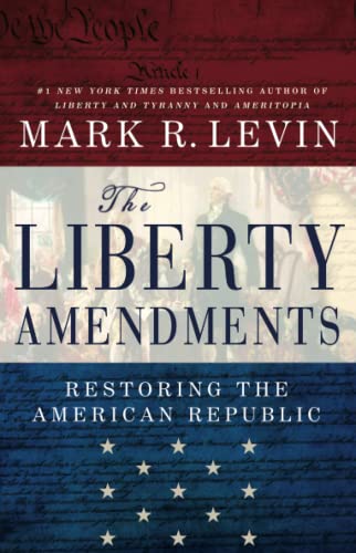 9781451606324: The Liberty Amendments: Restoring the American Republic