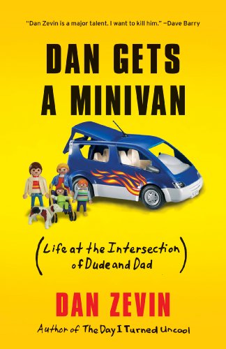 Stock image for Dan Gets a Minivan: Life at the Intersection of Dude and Dad for sale by SecondSale