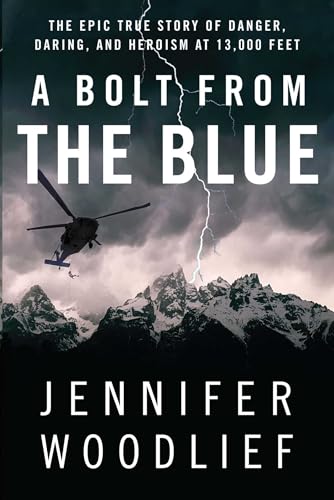 Stock image for A Bolt from the Blue: The Epic True Story of Danger, Daring, and Heroism at 13,000 Feet for sale by Orion Tech