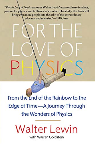 Imagen de archivo de For the Love of Physics: From the End of the Rainbow to the Edge of Time - A Journey Through the Wonders of Physics a la venta por SecondSale