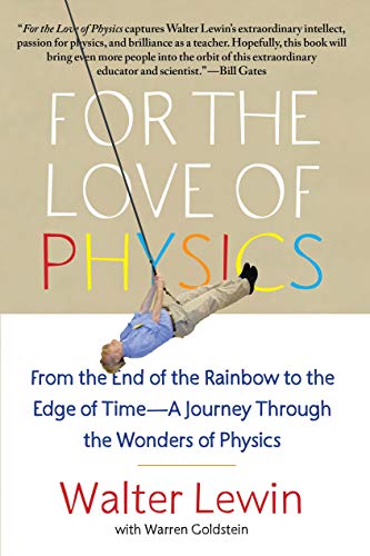 

For the Love of Physics: From the End of the Rainbow to the Edge of Time - A Journey Through the Wonders of Physics