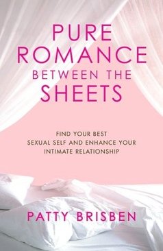 Stock image for Pure Romance Between the Sheets: Find Your Best Sexual Self and Enhance Your Intimate Relationship for sale by SecondSale