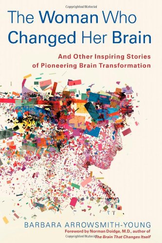 Beispielbild fr The Woman Who Changed Her Brain: And Other Inspiring Stories of Pioneering Brain Transformation zum Verkauf von Jenson Books Inc