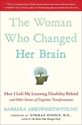 Stock image for The Woman Who Changed Her Brain: How I Left My Learning Disability Behind and Other Stories of Cognitive Transformation for sale by SecondSale