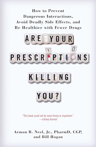 Stock image for Are Your Prescriptions Killing You?: How to Prevent Dangerous Interactions, Avoid Deadly Side Effects, and Be Healthier with Fewer Drugs for sale by ThriftBooks-Atlanta