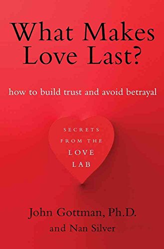 Imagen de archivo de What Makes Love Last?: How to Build Trust and Avoid Betrayal a la venta por Isle of Books