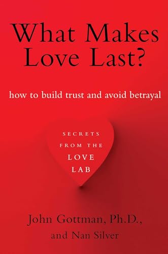 Imagen de archivo de What Makes Love Last?: How to Build Trust and Avoid Betrayal a la venta por Goodwill of Colorado