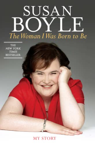 The Woman I Was Born to Be: My Story (9781451609264) by Boyle, Susan
