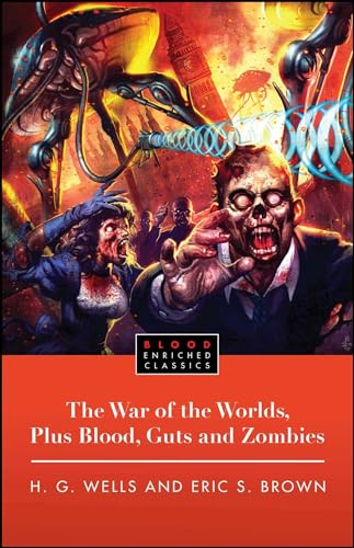 The War of the Worlds, Plus Blood, Guts and Zombies (9781451609752) by Wells, H.G. G.