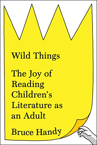 Stock image for Wild Things: The Joy of Reading Children's Literature as an Adult for sale by SecondSale