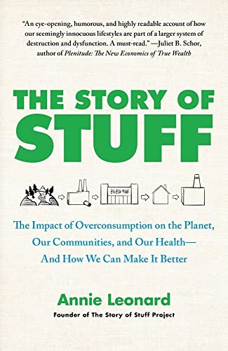 STORY OF STUFF: How Our Obsession With Stuff Is Trashing The Planet, Our Communities & Our Health...