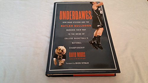 Stock image for Underdawgs How Brad Stevens And The Butler Bulldogs Marched Their Way To The Brink Of College Basketball's National Championship for sale by Willis Monie-Books, ABAA