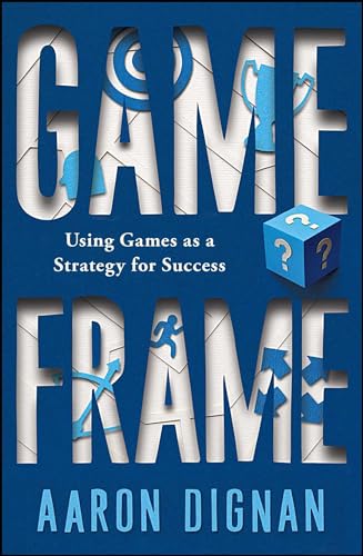 Imagen de archivo de Game Frame: Using Games as a Strategy for Success a la venta por SecondSale