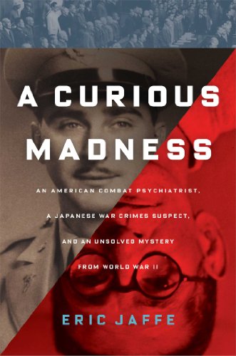 Stock image for A Curious Madness : An American Combat Psychiatrist, a Japanese War Crimes Suspect, and an Unsolved Mystery from World War II for sale by Better World Books: West