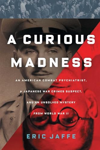 Beispielbild fr Curious Madness: An American Combat Psychiatrist, a Japanese War Crimes Suspect, and an Unsolved Mystery from World War II zum Verkauf von ThriftBooks-Atlanta