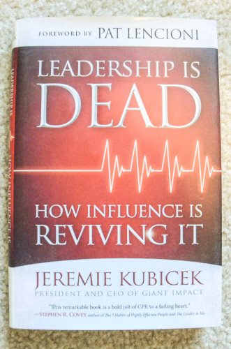 Beispielbild fr Leadership is Dead: How Influence is Reviving It zum Verkauf von SecondSale