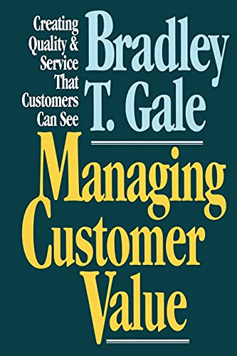 9781451612929: Managing Customer Value: Creating Quality and Service That Customers Can Se