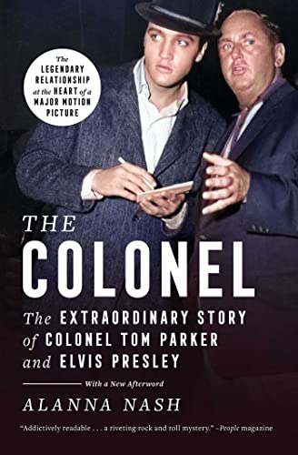 Stock image for The Colonel: The Extraordinary Story of Colonel Tom Parker and Elvis Presley for sale by GF Books, Inc.