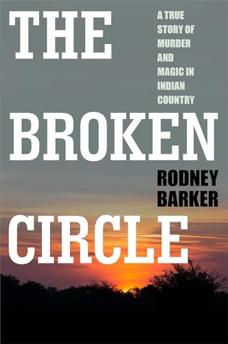 Stock image for Broken Circle: A True Story of Murder and Magic in Indian Country for sale by Budget Books