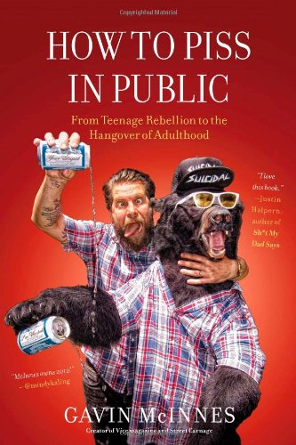 9781451614176: How to Piss in Public: From Teenage Rebellion to the Hangover of Adulthood