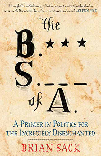 Stock image for The B.S. of A.: A Primer in Politics for the Incredibly Disenchanted for sale by Ebooksweb