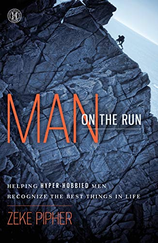 Beispielbild fr Man on the Run : Helping Hyper-Hobbied Men Recognize the Best Things in Life zum Verkauf von Better World Books