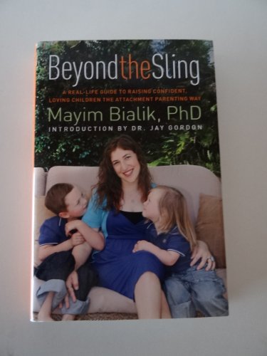 Beispielbild fr Beyond the Sling: A Real-Life Guide to Raising Confident, Loving Children the Attachment Parenting Way zum Verkauf von SecondSale