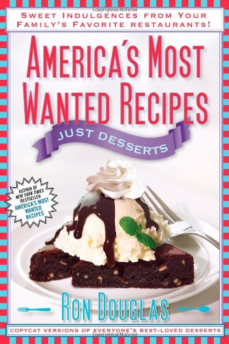 9781451623369: America's Most Wanted Recipes Just Desserts: Sweet Indulgences from Your Family's Favorite Restaurants