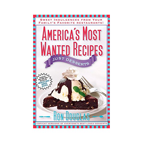 Stock image for America's Most Wanted Recipes Just Desserts: Sweet Indulgences from Your Family's Favorite Restaurants (America's Most Wanted Recipes Series) for sale by SecondSale