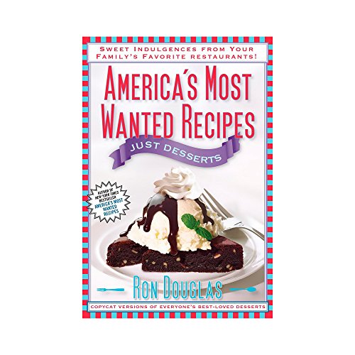 9781451623369: America's Most Wanted Recipes Just Desserts: Sweet Indulgences from Your Family's Favorite Restaurants (America's Most Wanted Recipes Series)