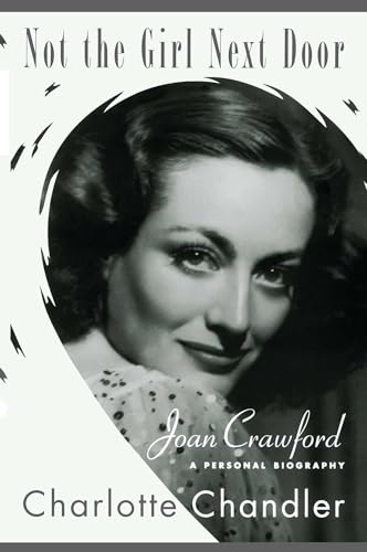 Stock image for Not the Girl Next Door: Joan Crawford, a Personal Biography for sale by Irish Booksellers
