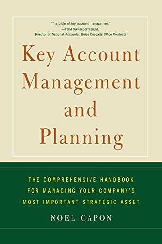 Beispielbild fr Key Account Management and Planning: The Comprehensive Handbook for Managing Your Company's most Important Strategic Asset zum Verkauf von Chiron Media