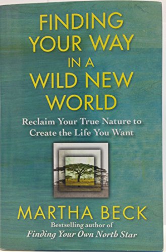 Stock image for Finding Your Way in a Wild New World: Reclaim Your True Nature to Create the Life You Want for sale by SecondSale