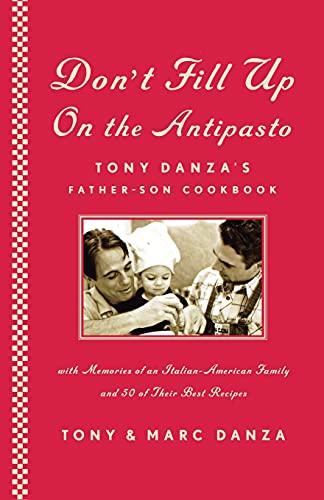 9781451624946: Don't Fill Up on the Antipasto: Tony Danza's Father-Son Cookbook
