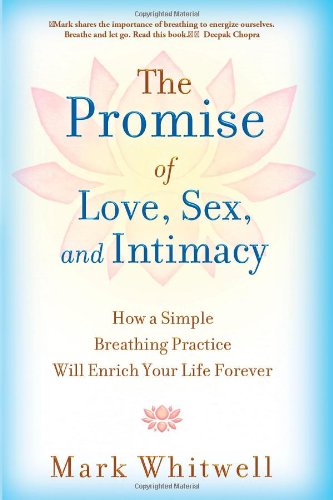 Stock image for The Promise of Love, Sex, and Intimacy: How a Simple Breathing Practice Will Enrich Your Life Forever for sale by SecondSale