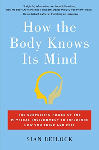 Stock image for How the Body Knows Its Mind: The Surprising Power of the Physical Environment to Influence How You Think and Feel for sale by Orion Tech