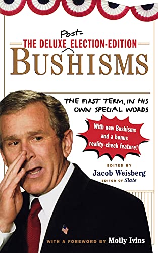 Stock image for The Deluxe Election Edition Bushisms: The First Term, in His Own Special Words for sale by Revaluation Books