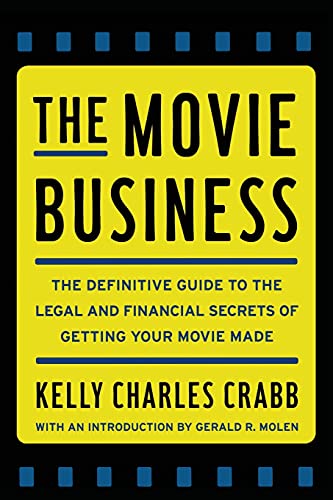 The Movie Business: The Definitive Guide to the Legal and Financial Se (9781451627657) by Crabb, Kelly Charles
