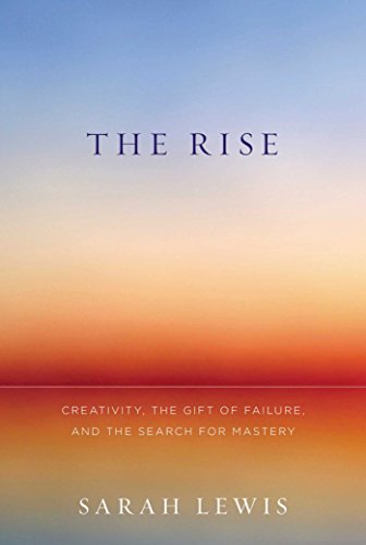 Stock image for The Rise: Creativity, the Gift of Failure, and the Search for Mastery for sale by SecondSale