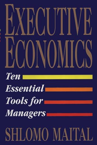 Imagen de archivo de Executive Economics: Ten Tools for Business Decision Makers a la venta por medimops