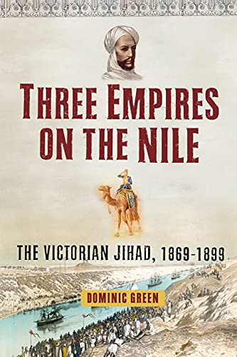 Stock image for Three Empires on the Nile: The Victorian Jihad, 1869-1899 for sale by ThriftBooks-Atlanta