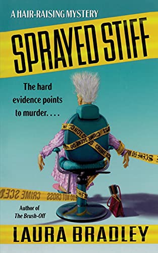 Sprayed Stiff: A Hair-raising Mystery (9781451631876) by Bradley, Laura