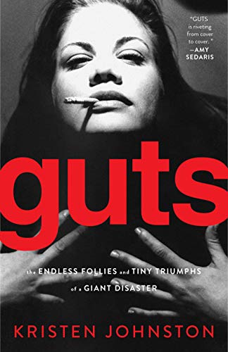 9781451635058: Guts: The Endless Follies and Tiny Triumphs of a Giant Disaster