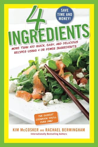 Imagen de archivo de 4 Ingredients : More Than 400 Quick, Easy, and Delicious Recipes Using 4 or Fewer Ingredients a la venta por Better World Books