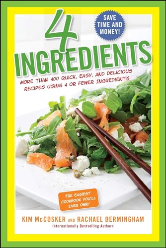 Stock image for 4 Ingredients: More Than 400 Quick, Easy, and Delicious Recipes Using 4 or Fewer Ingredients for sale by SecondSale