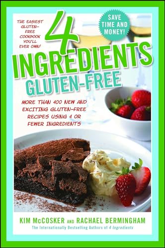 Imagen de archivo de 4 Ingredients Gluten-Free: More Than 400 New and Exciting Recipes All Made with 4 or Fewer Ingredients and All Gluten-Free! a la venta por Gulf Coast Books