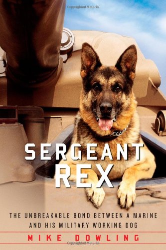 9781451635966: Sergeant Rex: The Unbreakable Bond Between a Marine and His Military Working Dog